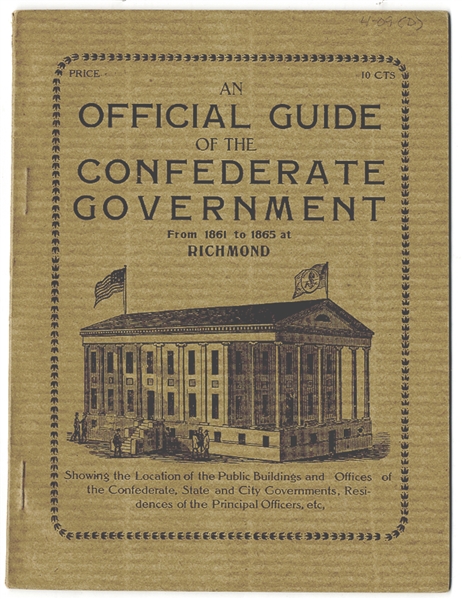 AN OFFICIAL GUIDE OF THE CONFEDERATE GOVERNMENT FROM 1861 TO 1865 AT RICHMOND