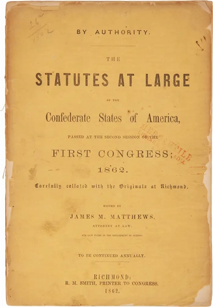 THE STATUTES AT LARGE OF THE CONFEDERATE STATES OF AMERICA, PASSED AT THE SECOND SESSION OF THE FIRST CONGRESS; 1862